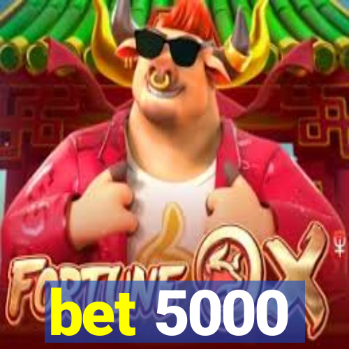 bet 5000